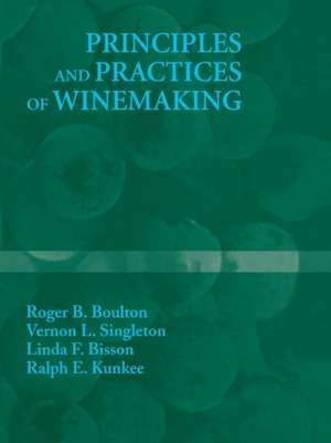 Principles and Practices of Winemaking de Roger B. Boulton