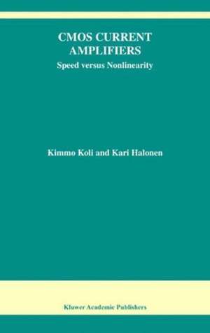 CMOS Current Amplifiers: Speed versus Nonlinearity de Kimmo Koli
