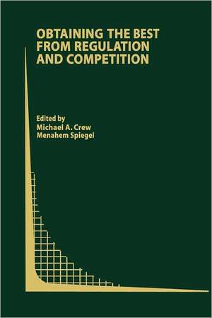 Obtaining the best from Regulation and Competition de Michael A. Crew