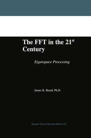 The FFT in the 21st Century: Eigenspace Processing de James K. Beard