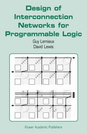 Design of Interconnection Networks for Programmable Logic de Guy Lemieux