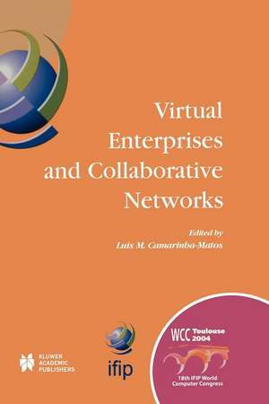 Virtual Enterprises and Collaborative Networks: IFIP 18th World Computer Congress TC5/WG5.5 — 5th Working Conference on Virtual Enterprises 22–27 August 2004 Toulouse, France de Luis M. Camarinha-Matos