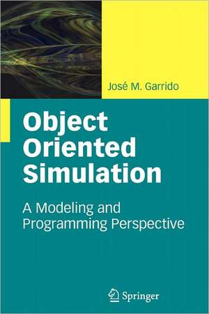 Object Oriented Simulation: A Modeling and Programming Perspective de José M. Garrido