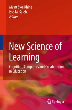 New Science of Learning: Cognition, Computers and Collaboration in Education de Myint Swe Khine