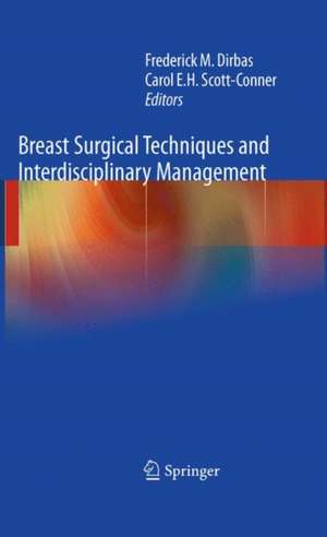 Breast Surgical Techniques and Interdisciplinary Management de Frederick Dirbas