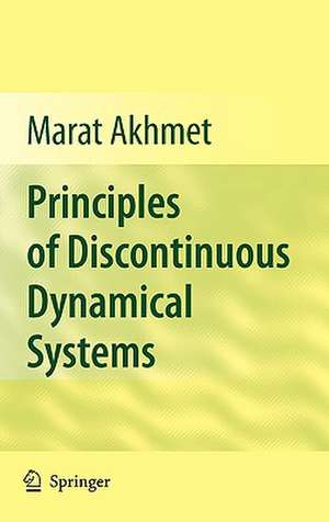 Principles of Discontinuous Dynamical Systems de Marat Akhmet