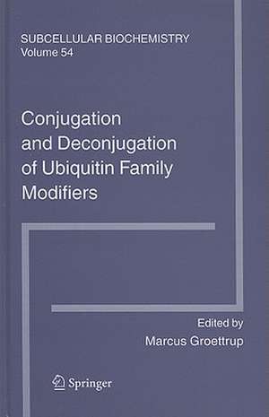 Conjugation and Deconjugation of Ubiquitin Family Modifiers de Marcus Groettrup