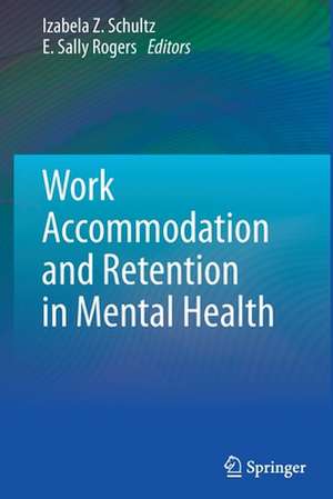 Work Accommodation and Retention in Mental Health de Izabela Z. Schultz