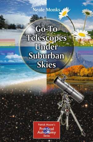 Go-To Telescopes Under Suburban Skies de Neale Monks