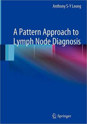 A Pattern Approach to Lymph Node Diagnosis de Anthony S-Y Leong