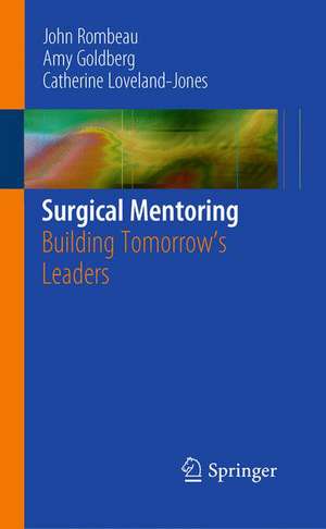 Surgical Mentoring: Building Tomorrow's Leaders de John L. Rombeau