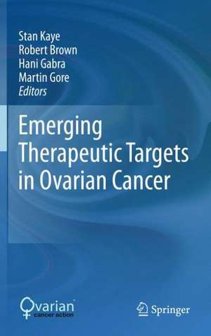 Emerging Therapeutic Targets in Ovarian Cancer de Stan Kaye