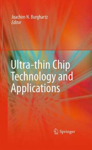 Ultra-thin Chip Technology and Applications de Joachim Burghartz