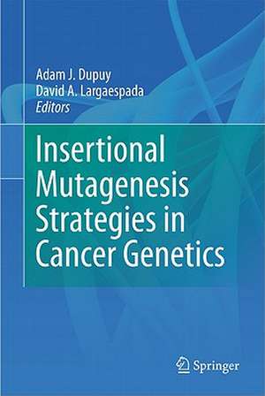 Insertional Mutagenesis Strategies in Cancer Genetics de Adam J. Dupuy