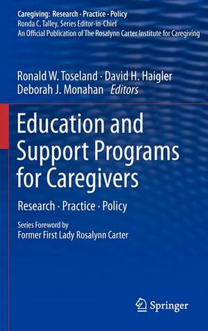 Education and Support Programs for Caregivers: Research, Practice, Policy de Ronald W. Toseland