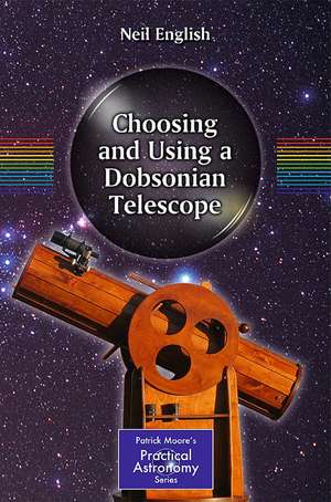 Choosing and Using a Dobsonian Telescope de Neil English