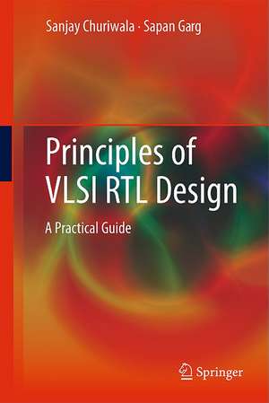 Principles of VLSI RTL Design: A Practical Guide de Sanjay Churiwala