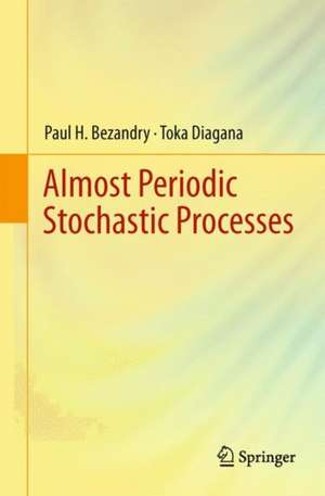 Almost Periodic Stochastic Processes de Paul H. Bezandry