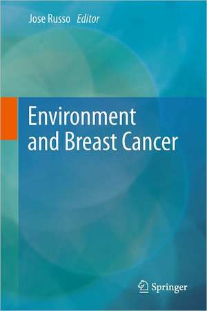 Environment and Breast Cancer de Jose Russo