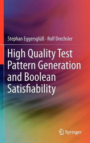 High Quality Test Pattern Generation and Boolean Satisfiability de Stephan Eggersglüß