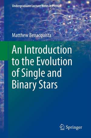 An Introduction to the Evolution of Single and Binary Stars de Matthew Benacquista