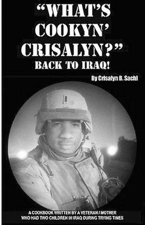 What's Cookyn' Crisalyn? Back to Iraq!: Black and White Version de Sachi, Crisalyn B.