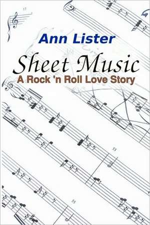 Sheet Music: A Rock 'n' Roll Love Story de Ann Lister