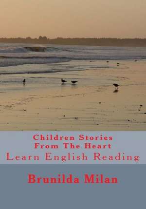 Children Stories from the Heart: Learn English Reading de Brunilda Milan