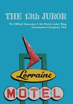 The 13th Juror de The Truth LLC Mlk the Truth LLC