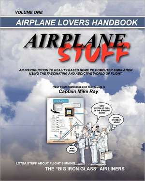 Airplane Stuff: Aviation Addicts Handbook de Capt Mike Ray