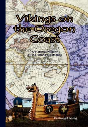 Vikings on the Oregon Coast: A Pictorial Memoir of the Viking's Cottages de Carol Margot DeLong