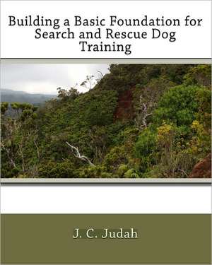 Building a Basic Foundation for Search and Rescue Dog Training: A Coloring Adventure Discovery Book for Children from 4 to 9 Years Old. de J. C. Judah