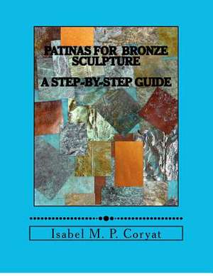 Patinas for Bronze Sculpture de Isabel M. Coryat