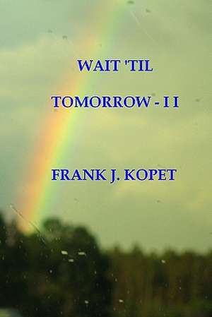 Wait 'Til Tomorrow - I I: A Guide for Booksellers Offering Practical Advice on Book Repair de Frank J. Kopet