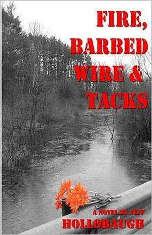 Fire, Barbed Wire & Tacks: Telepathy de Jeff Hollobaugh