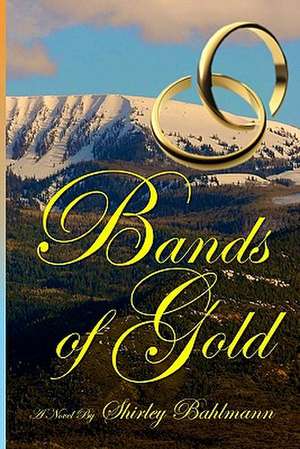 Bands of Gold: What If Lear Had Been a Woman de Shirley Bahlmann