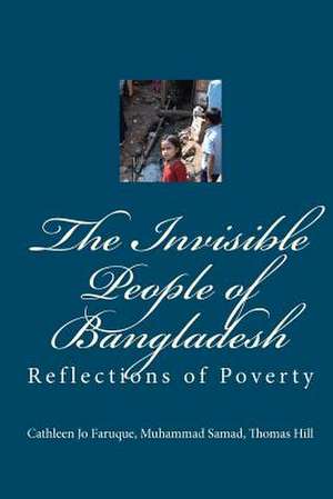 The Invisible People of Bangladesh de Dr Cathleen Jo Faruque