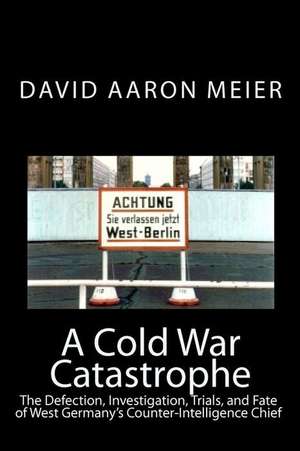 A Cold War Catastrophe de David Aaron Meier