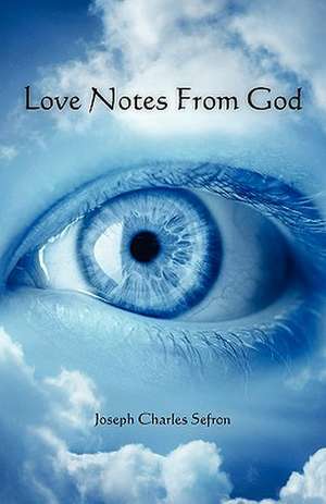 Love Notes from God de MR Joseph Charles Sefron