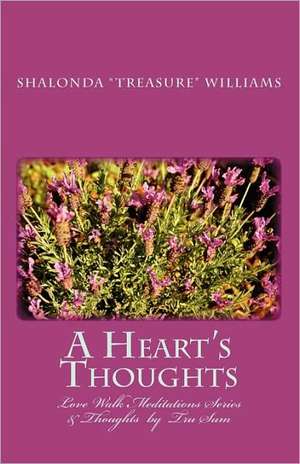 A Heart's Thoughts: Love Walk Meditations Series de Shalonda Treasure Williams