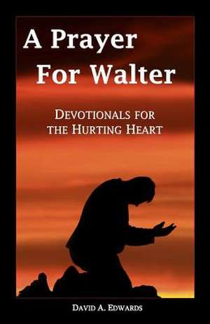 A Prayer for Walter de David a. Edwards