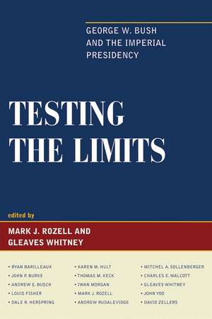 Testing the Limits: George W. Bush and the Imperial Presidency de Mark J. Rozell