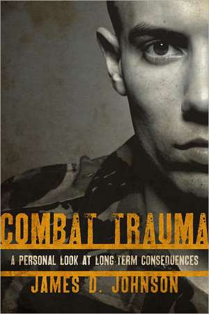 Combat Trauma de James D. Johnson