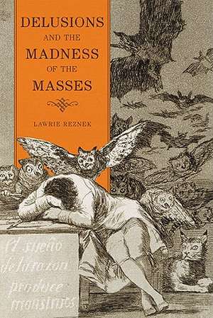 Delusions and the Madness of the Masses de Lawrie Reznek