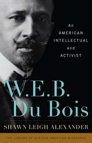 W. E. B. Du Bois de Shawn Leigh Alexander