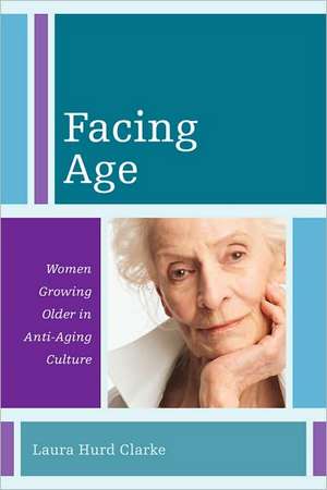 Facing Age de Laura Hurd Clarke