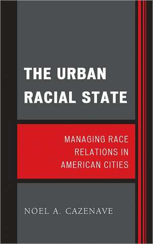 The Urban Racial State de Noel A. Cazenave