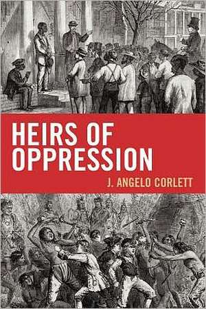 Heirs of Oppression de J. Angelo Corlett