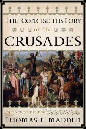 The Concise History of the Crusades de Thomas F. Madden