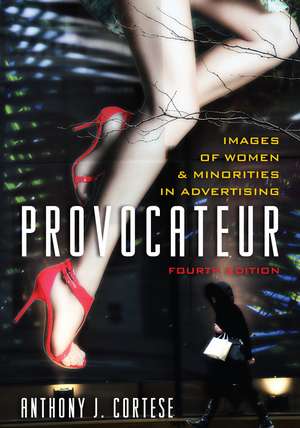 Provocateur: Images of Women and Minorities in Advertising de Anthony J. Cortese